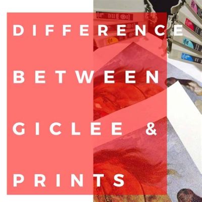 What Is a Giclee Print vs Art Print: An Insight into Modern Printmaking Techniques